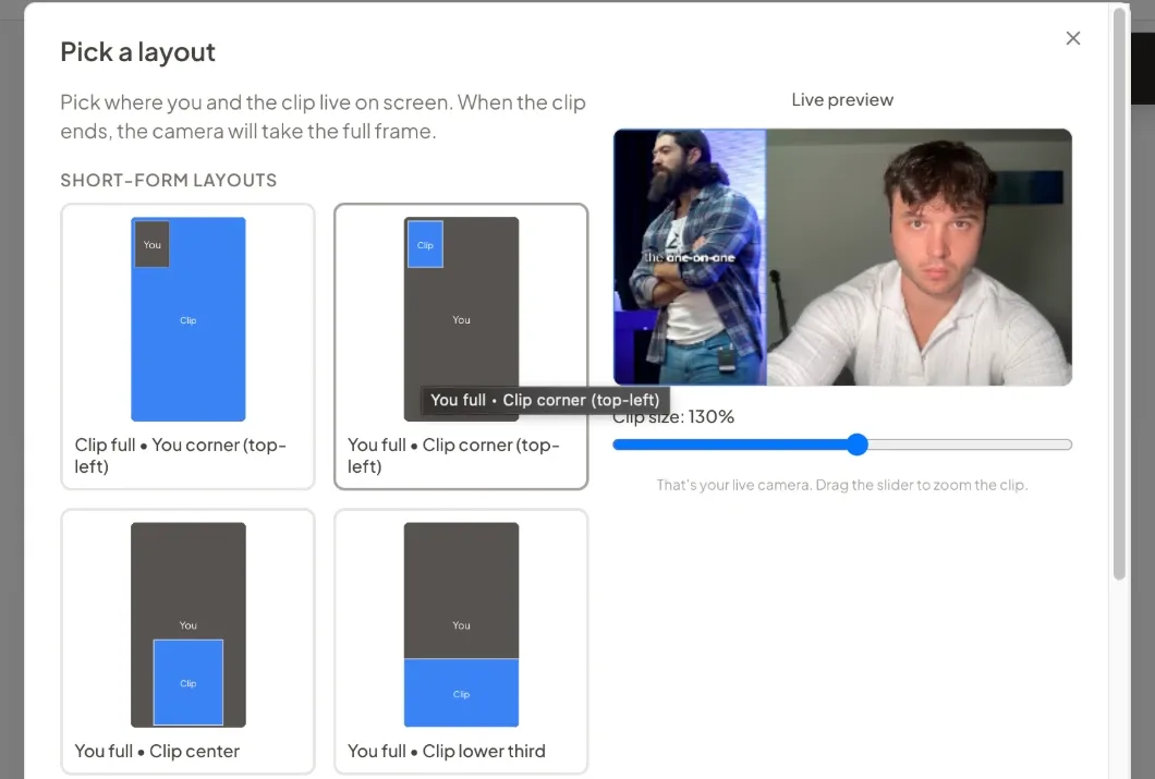 The Pick a layout dialog. On the left, layout presets such as Clip full with you in the corner, You full with the clip in the corner, You full with the clip in the center and You full with the clip lower third. On the right, a live preview of the camera beside the clip and a Clip size slider at 130 percent.